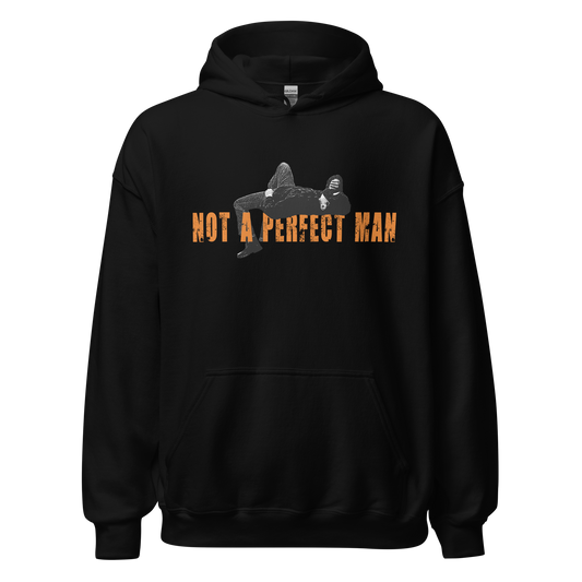 NOT A PERFECT MAN (HOODIE)